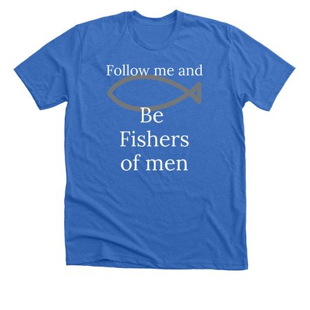 Fishers of men, a Heather True Royal Premium Unisex Tee