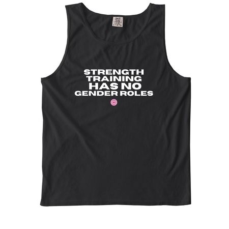 Strength Training Has No Gender Roles, a Black Comfort Colors Tank Top
