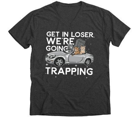 Get in loser, we?re going trapping!, a Dark Grey Heather Premium V-Neck Tee