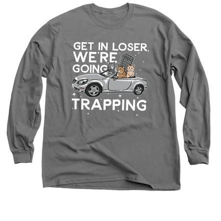 Get in loser, we?re going trapping!, a Charcoal Classic Long Sleeve Tee