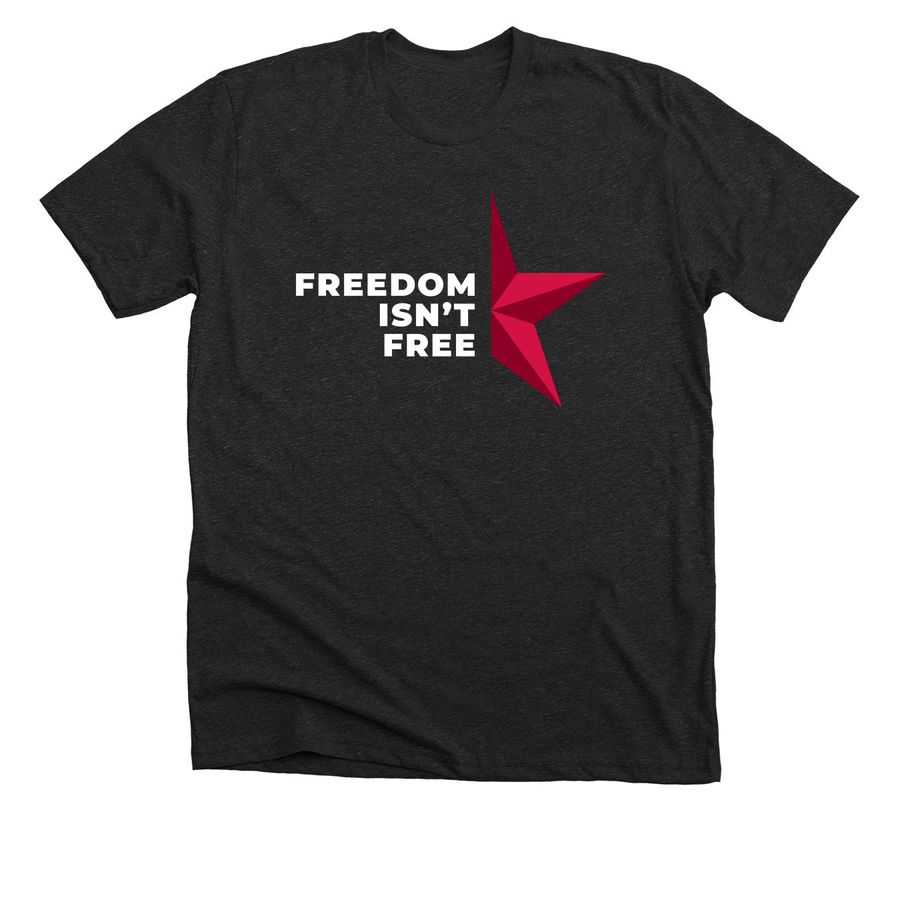 Freedom Isn't Free, a Dark Grey Heather Premium Unisex Tee