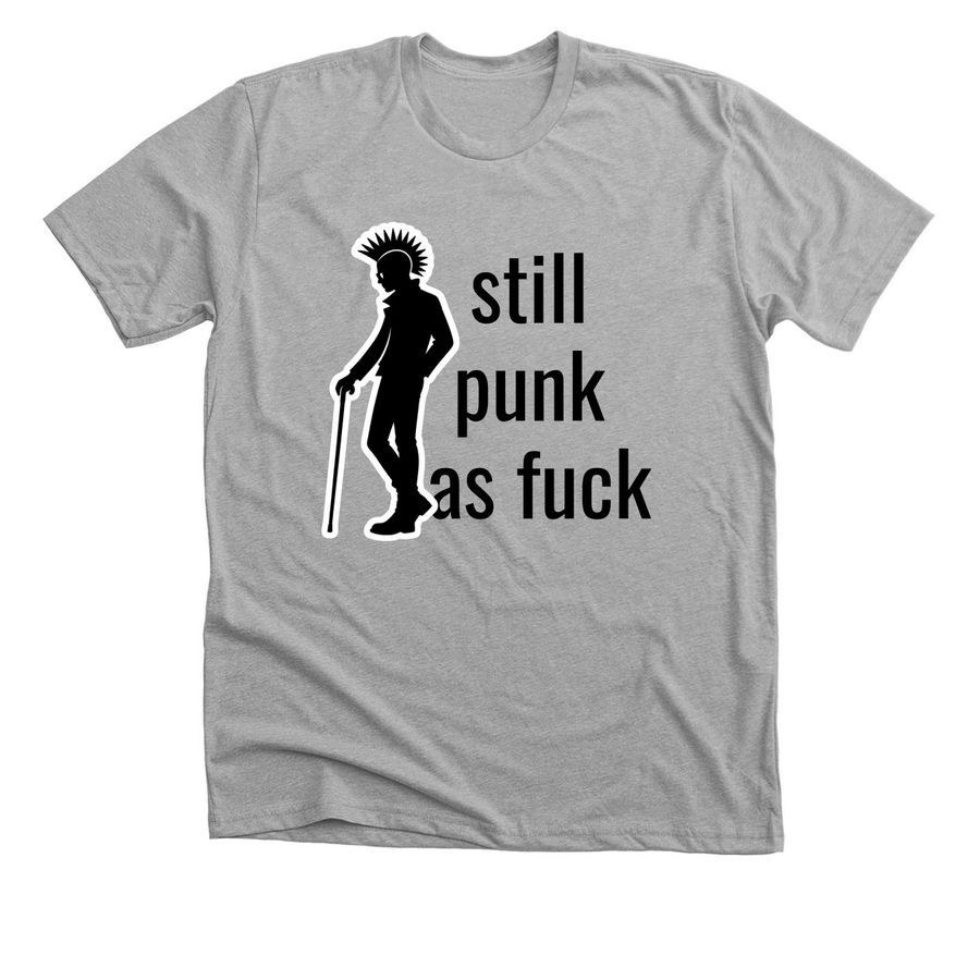 Still Punk As Fuck, a Athletic Heather Premium Unisex Tee