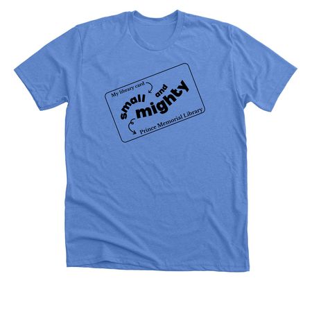 Small and Mighty, a Heather Columbia Blue Premium Unisex Tee