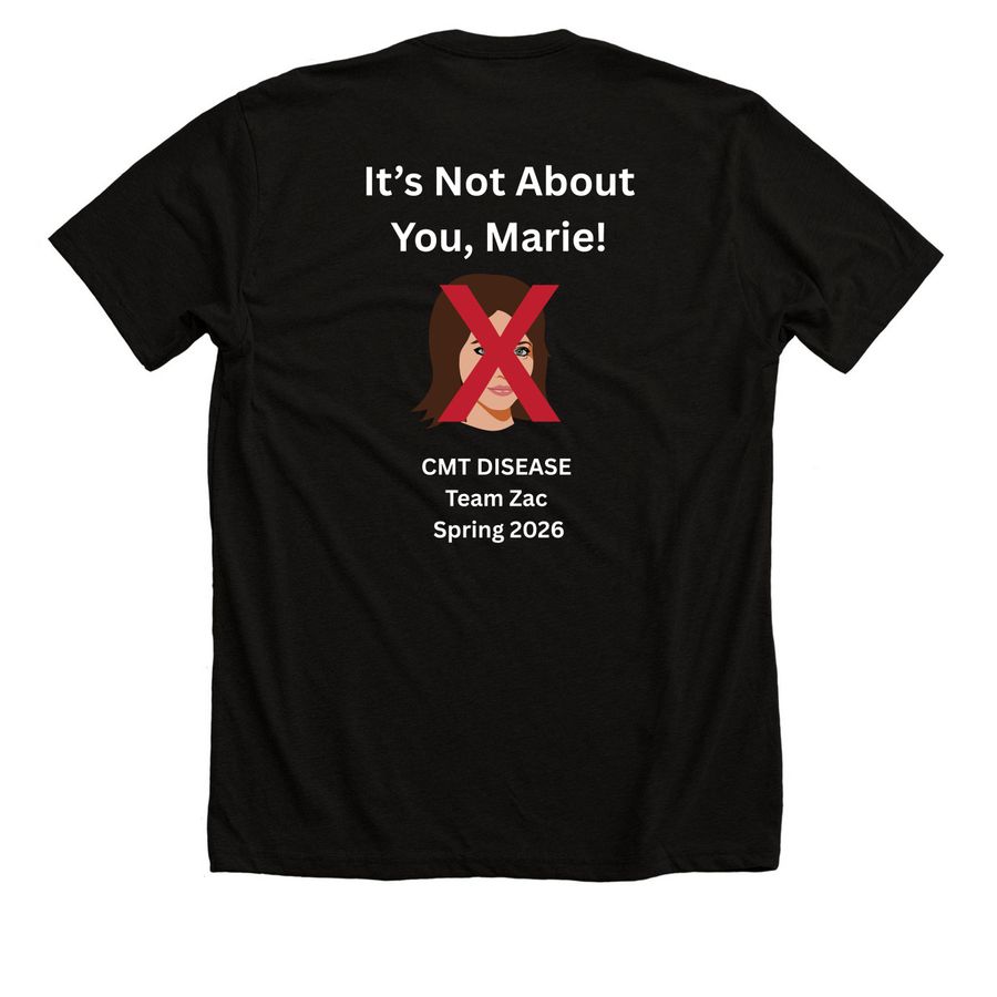 It?s Not About You, Marie! - CMT Awareness, a Solid Black Blend Premium Unisex Tee (back-view)