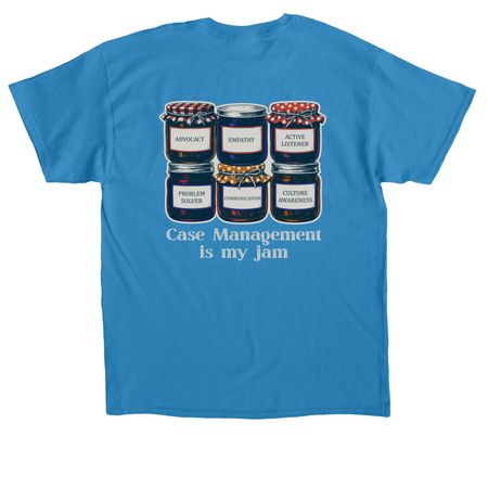 Case Management Is My Jam, a Sapphire Classic Unisex Tee