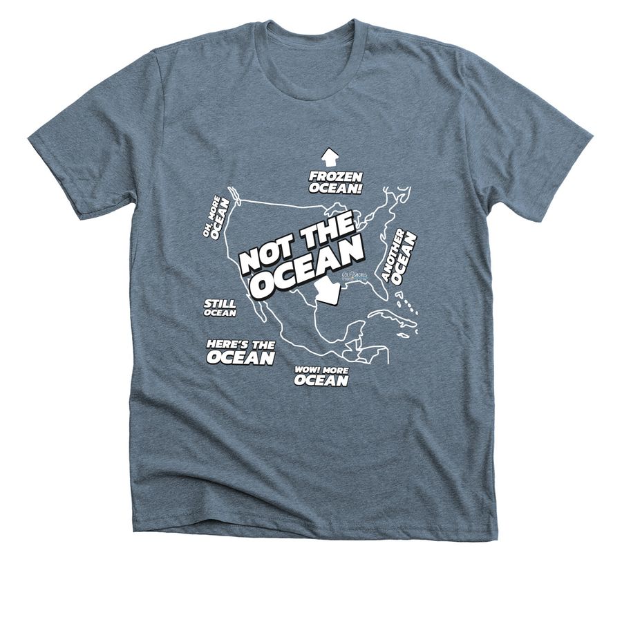Still Not The Ocean, a Heather Slate Premium Unisex Tee