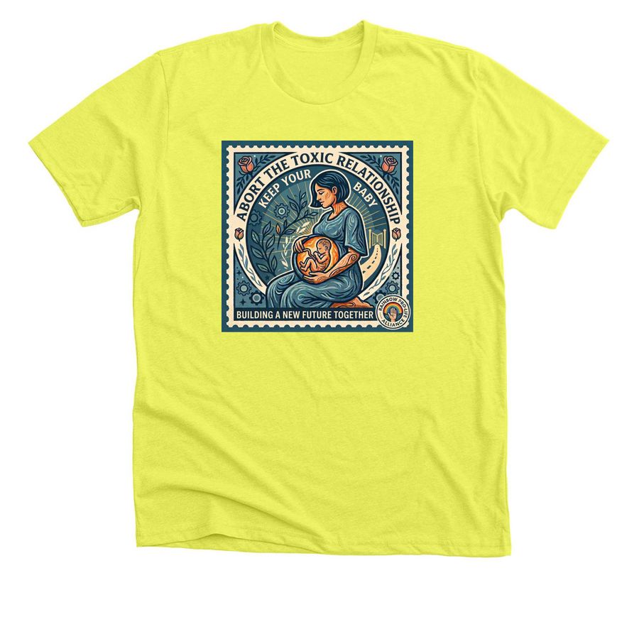Abort Toxicity, Keep Baby, a Neon Yellow Premium Unisex Tee