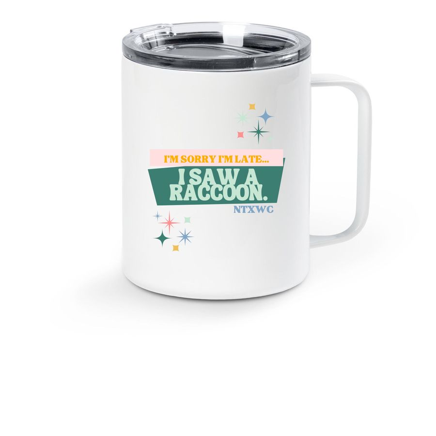 I'm sorry I'm late, I saw a raccoon, a White Stainless Steel Travel Mug