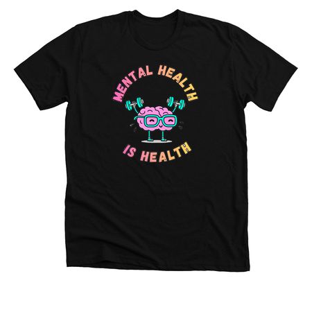 Mental Health is Health, a Solid Black Blend Premium Unisex Tee