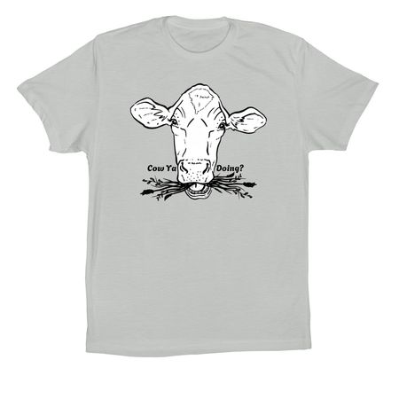 Cow Ya Doing?, a Silver Premium Cotton Tee