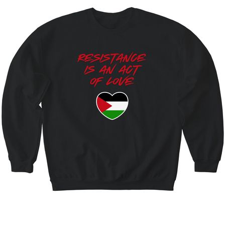 Resistance is An Act of Love, a Black Softstyle Crewneck Sweatshirt