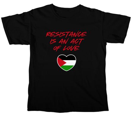 Resistance is An Act of Love, a Black Comfort Colors Unisex Tee