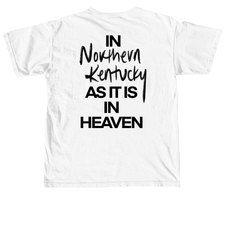 In NKY As It Is In Heaven, a White Comfort Colors Unisex Tee
