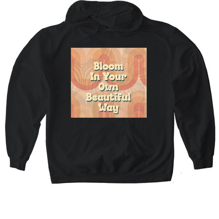 Bloom In Your Own Beautiful Way, a Black Gildan Softstyle Pullover Hoodie