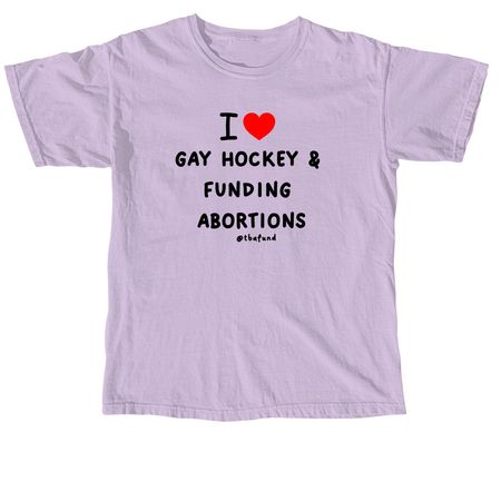 I love gay hockey and funding abortions, a Orchid Comfort Colors Unisex Tee
