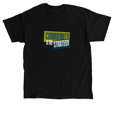 NOVA52: Community Is The Strategy, a Black Classic Unisex Tee