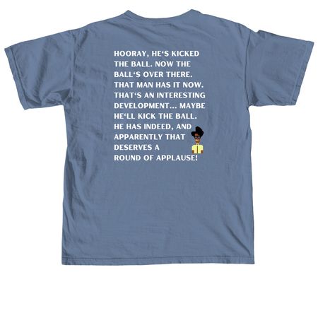 Hooray, Hes kicked the ball, a Blue Jean Comfort Colors Unisex Tee