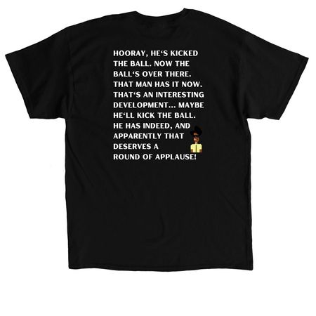 Hooray, Hes kicked the ball, a Black Classic Unisex Tee
