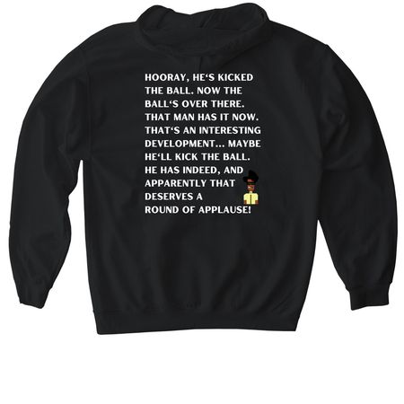Hooray, Hes kicked the ball, a Black Gildan Softstyle Pullover Hoodie