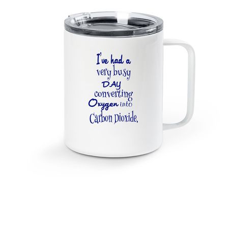"Busy Day Converting Oxygen" Travel Mug, a White Stainless Steel Travel Mug