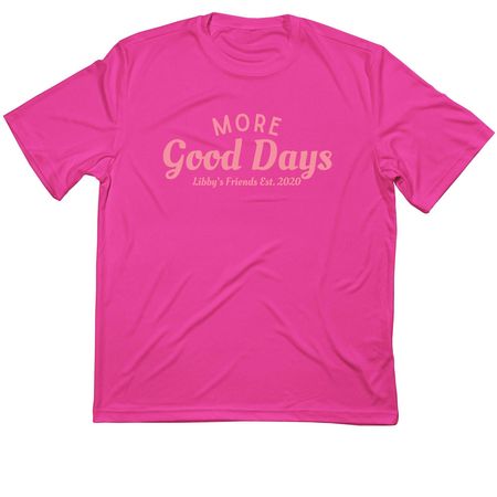 *Athletic Only* (Pink) More Good Days!, a Neon Pink Classic Performance Tee
