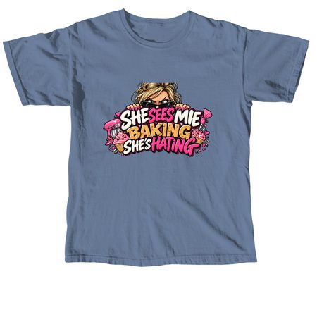 She sees me baking&nbsp;, a Blue Jean Comfort Colors Unisex Tee
