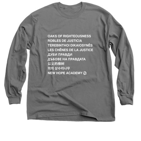 Oaks of Righteousness, a Charcoal Classic Long Sleeve Tee