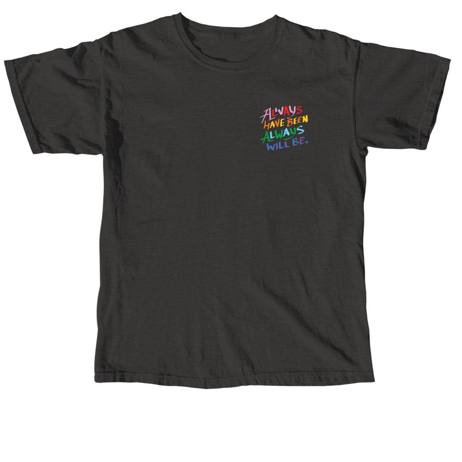 Always Have Been, Always Will Be., a Pepper Comfort Colors Unisex Tee