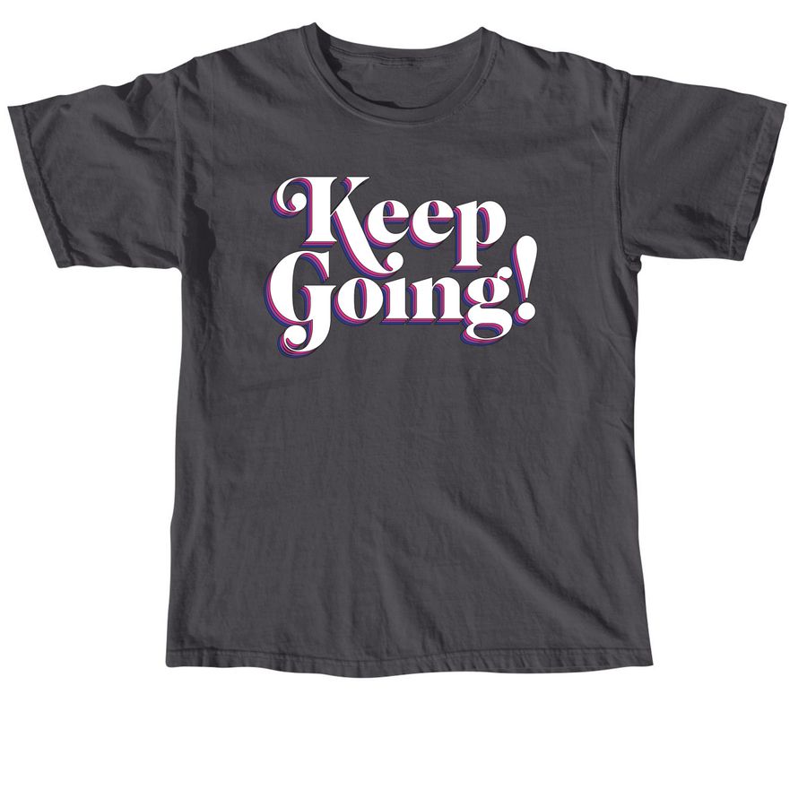 Keep Going!&nbsp;, a Graphite Comfort Colors Unisex Tee