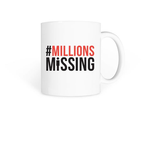 #MillionsMissing mugs, a White Coffee Mug
