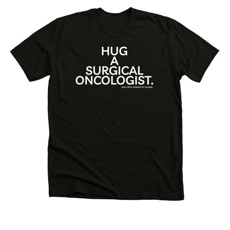 Hug a Surgical Oncologist, a Solid Black Blend Premium Unisex Tee