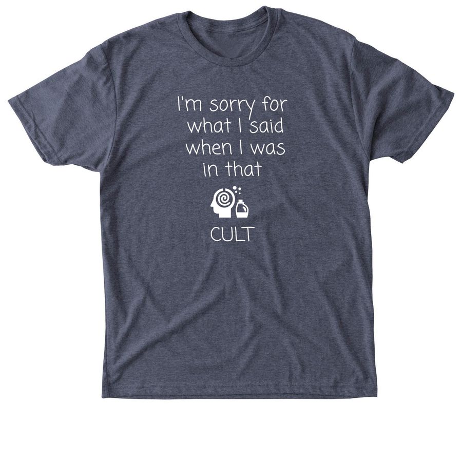 Sorry for what I said... CULT, a Vintage Navy Triblend Unisex Tee