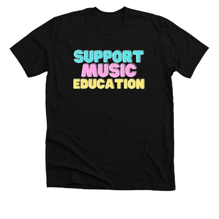 Support Music Education!, a Solid Black Blend Premium Unisex Tee
