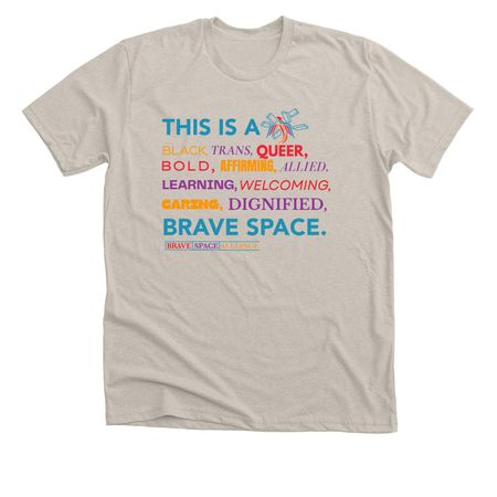 This is a Brave Space Tee, a Heather Dust Premium Unisex Tee