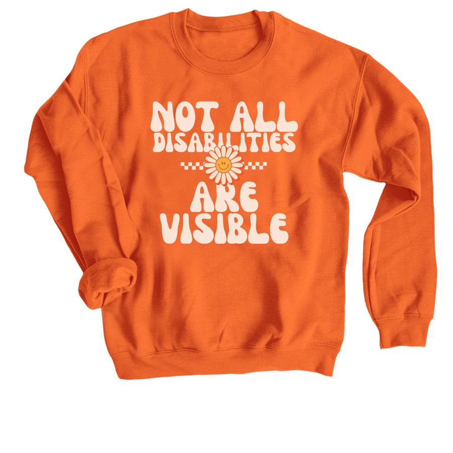 Not All Disabilities Are Visible, a Orange Crewneck Sweatshirt
