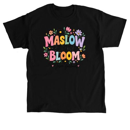 Maslow Before Bloom, a Black Classic Unisex Tee