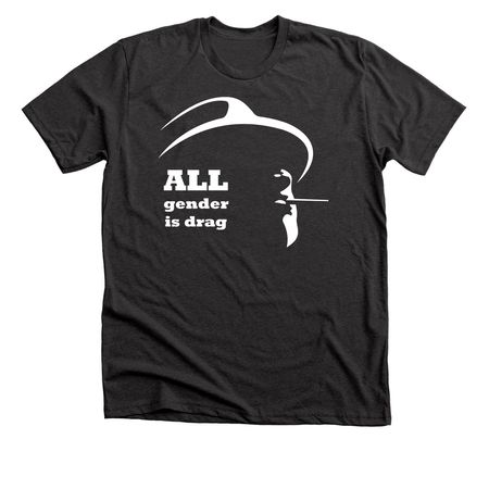 All Gender is Drag, a Dark Grey Heather Premium Unisex Tee