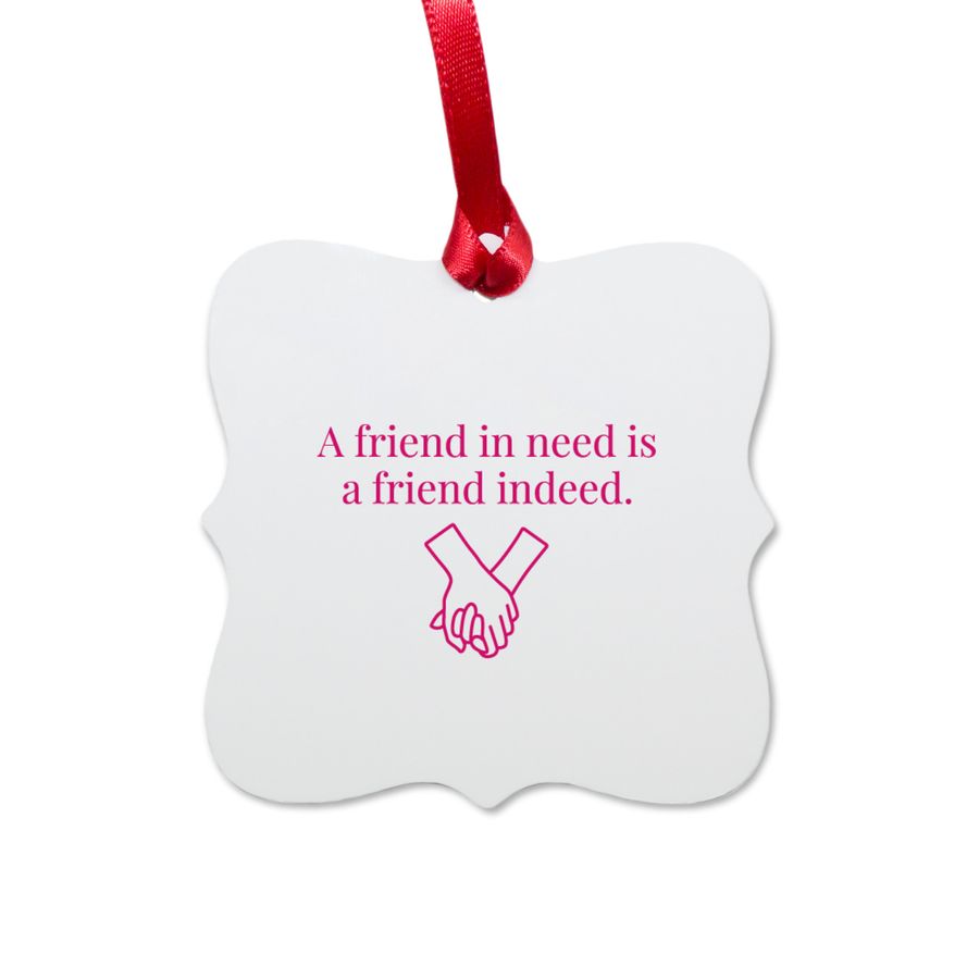 A friend indeed ornament - designed by us, a White Aluminum Square Ornament