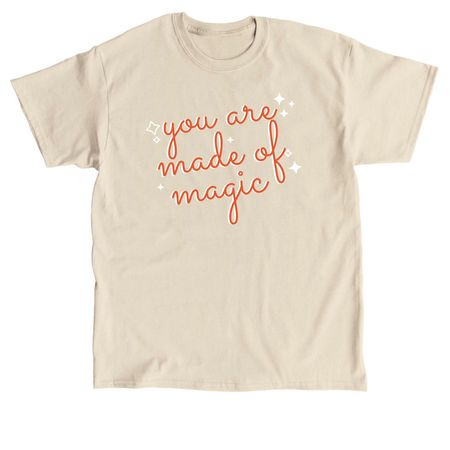 You are made of magic, a Sand Classic Unisex Tee