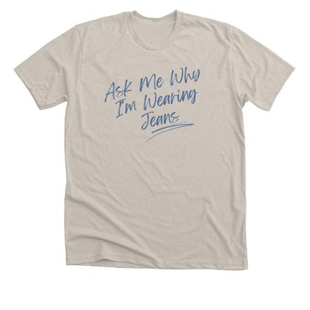 Denim Day 1, a Heather Dust Premium Unisex Tee