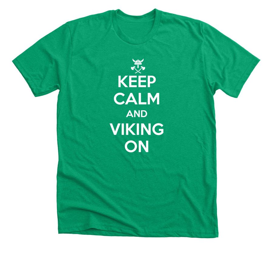 Keep Calm and Viking On, a Heather Kelly Premium Unisex Tee