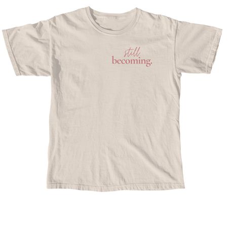 Still Becoming., a Ivory Comfort Colors Unisex Tee (back-view)
