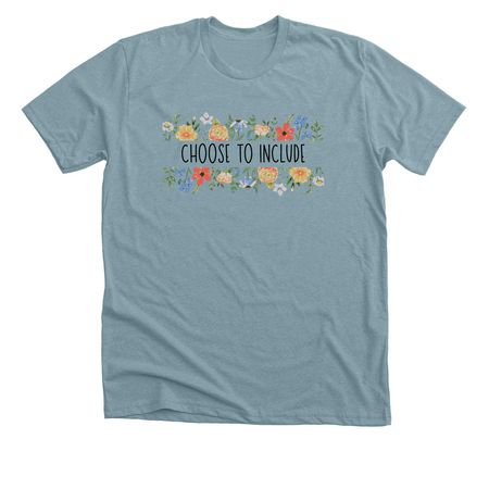 Choose to Include, a Heather Blue Lagoon Premium Unisex Tee
