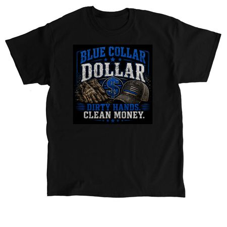 Blue Collar Dollar $, a Black Classic Unisex Tee