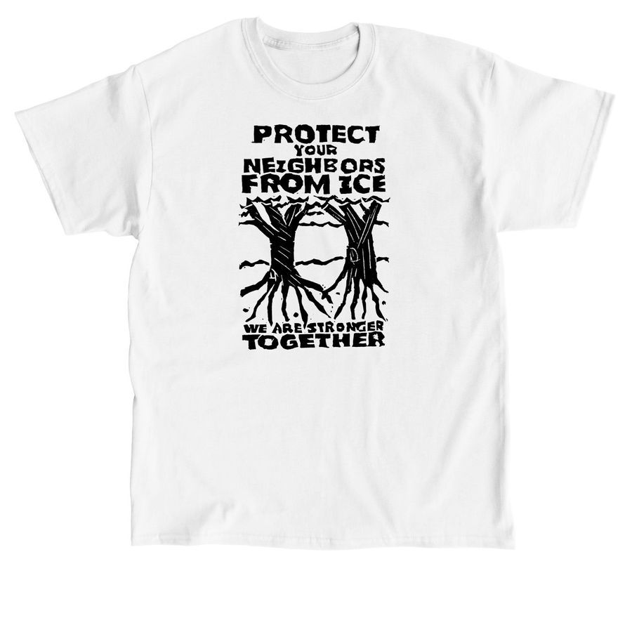 Protect Your Neighbors From ICE (light shirt), a White Classic Unisex Tee