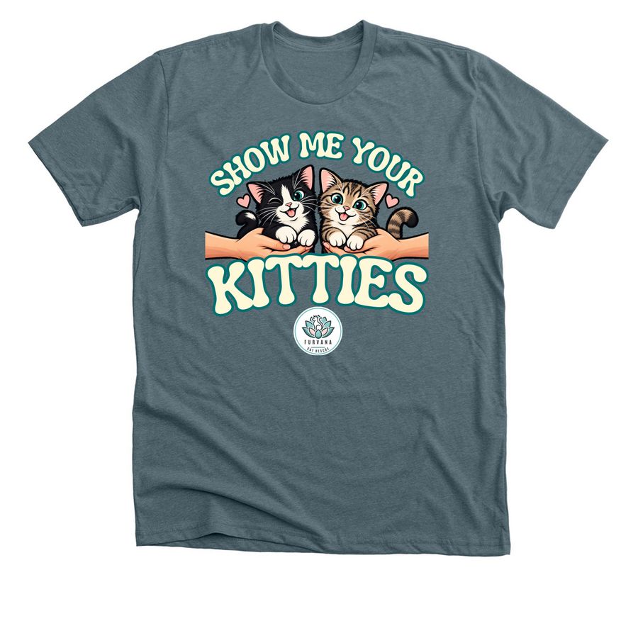 Show Me Your Kitties, a Heather Slate Premium Unisex Tee