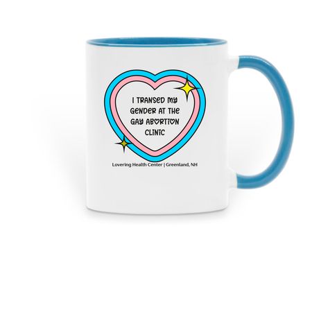 I transed my gender @ the gay abortion clinic, a Light Blue Two-Tone Ceramic Mug