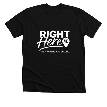 Adult T-Shirt | Right Here - White Logo, a Solid Black Blend Premium Unisex Tee