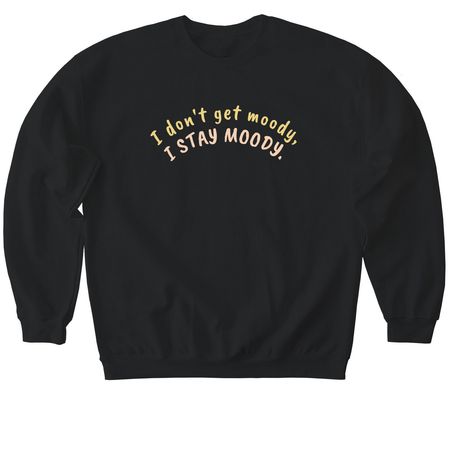 Stay Moody, a Black Softstyle Crewneck Sweatshirt