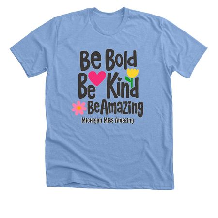 Be Bold, Be Kind, Be Amazing, a Heather Carolina Blue Premium Unisex Tee